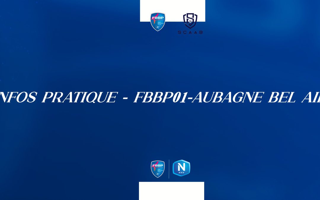 INFOS PRATIQUES – FBBP01-AUBAGNE