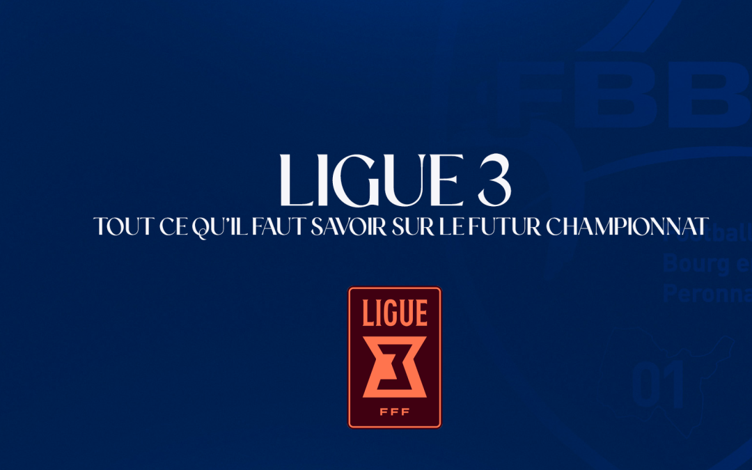 TOUT SAVOIR SUR LA LIGUE 3